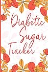 Diabetic Sugar Tracker: Simple Daily and Weekly Diabetes Log Book to Monitor Blood Sugar and Blood Pressure Levels - Handy Diabetic Glucose Tracker ... Breakfast, Lunch, Dinner, Bed Before & After