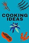 Cooking Ideas Notebook: Save Cooking Ideas