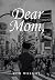 Dear Mom