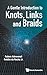 Gentle Introduction To Knots, Links And Braids, A