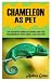 CHAMELEON AS PET: The Defin...