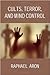 Cults, Terror, and Mind Control