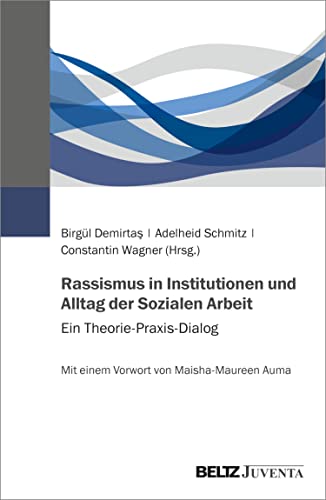 Rassismus in Institutionen und Alltag der Sozialen Arbeit: Ein Theorie-Praxis-Dialog. Mit einem Vorwort von Maisha M. Auma (German Edition)