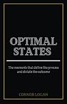 Optimal States: The Moments that Define the Process and Dictate the Outcome Optimal States: The Moments that Define the Process and Dictate the Outcome