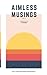 Aimless Musings: Vol IX (Th...