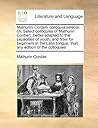 Mathurini Corderii colloquia selecta: Or, Select colloquies of Mathurin Cordier::better adapted to the capacities of youth, and fitter for beginners ... tongue, than any edition of the colloquies