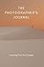 The Photographer's Journal: Photography Book To Learn From Your Images and Explore Your "Why" - Critical Thinking and Writing Activity Book For Photographers
