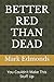 BETTER RED THAN DEAD: You Couldn't Make This Stuff Up