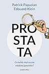 Prostata Co kaĹzdy mÄĹzczyzna wiedzieÄ powinien? - Patrick Papazian, Edouard Klein [KSIÄĹťKA]
