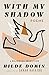 With My Shadow: The Poems o...