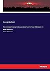 The diaries and letters of Sir George Jackson from the Peace of Amiens to the Battle of Talavera: Edited by Lady Jackson. Vol. 1 The diaries and letters of Sir George Jackson from the Peace of Amiens to the Battle of Talavera: Edited by Lady Jackson. Vol. 1