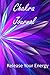 Chakra journal: Release you...