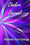 Chakra journal: Release your Energy Chakra journal: Release your Energy