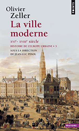 La Ville moderne XVIe- XVIIIe siècle: Histoire de l'Europe urbaine - Tome 3 (Pocket Book)