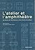 L'atelier et l'amphithéâtre: Les écoles de l'architecture, entre théorie et pratique