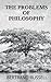 The Problems of Philosophy: 1912 Classic Unabridged
