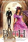 Beth: He stripped her of all she loved: Freedom, Home, Family, Friends Husband and Child. Now, the only thing to live for is … Revenge! (Michael Edwin Q)