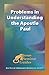Problems in Understanding the Apostle Paul by Arthur J. Dewey