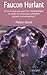 Faucon hurlant - Et si la voie du guerrier chamanique et celle du mystique chrétien étaient convergentes ?
