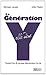 La génération Y par elle-même quand les 18-30 ans réinventent... by LEVAIN M & TISSIER J