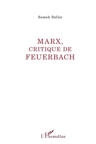 Marx, critique de Feuerbach (French Edition)