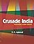 Crusade India by K.C. Agrawal