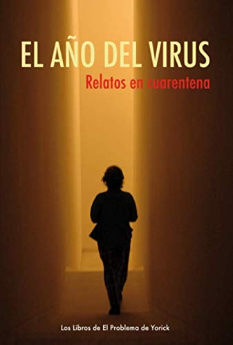 El año del virus: Relatos en cuarentena (Spanish Edition)