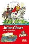 Jules César, une vie de conquêtes by Éric Teyssier
