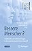 Bessere Menschen? Technische und ethische Fragen in der trans... by Michael C. Bauer