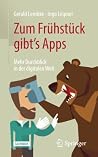 Zum Frühstück gibt's Apps: Mehr Durchblick in der digitalen Welt (German Edition) Zum Frühstück gibt's Apps: Mehr Durchblick in der digitalen Welt (German Edition)