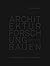 Architektur Forschung Bauen...