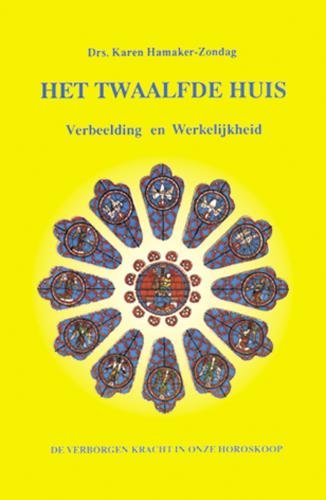 Het twaalfde huis: verbeelding en werkelijkheid de verborgen kracht in onze horoscoop (Hardcover)