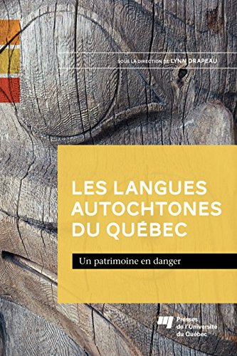 Les langues autochtones du Québec: Un patrimoine en danger (French Edition)