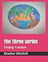 The Three Series: Finding Freedom