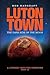 Luton Town - the Dark Side ...