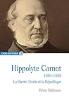 Hippolyte Carnot - 1801-1888: La liberté, l'école et la République (CNRS Alpha) (French Edition)
