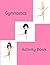 Gymnastics Activity Book: -...