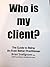 Who Is My Client by Brian Snellgrove