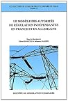 LE MODÈLE DES AUTORITÉS DE RÉGULATION INDÉPENDANTES EN FRANCE ET EN ALLEMAGNE