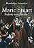 Marie Stuart, sainte ou put...