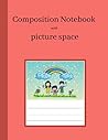 Composition Notebook: with picture space