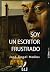 Soy un escritor frustrado (Spanish Edition)