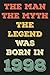 the man the myth the legend...