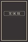 Tic Tac Toe: Simple Elegant Black Cover- Tic Tac Toe For Kids and Adults, Draw and Write Notebook, Creativity Journal, Boredom Buster Paper