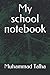 My school notebook by Muhammad Talha