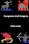 Dungeons And Dragons Field Guide Journal: Idea tracking and character tracking for dungeons and dragons.
