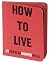 How To Live