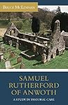 Samuel Rutherford of Anwoth: A Study in Pastoral Care