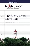 GradeSaver (TM) Lesson Plans: The Master and Margarita