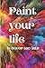 Paint your life by Christopher Biog